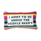 Where The People Aren't Needlepoint Pillow